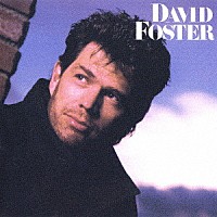 デイヴィッド・フォスター「 デイヴィッド・フォスター」