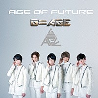 Ｇ＝ＡＧＥ「 Ａｇｅ　ｏｆ　Ｆｕｔｕｒｅ」