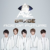 Ｇ＝ＡＧＥ「 Ａｇｅ　ｏｆ　Ｆｕｔｕｒｅ」
