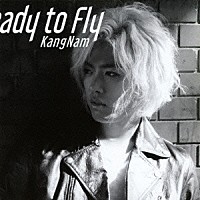 ＫａｎｇＮａｍ「 Ｒｅａｄｙ　ｔｏ　Ｆｌｙ」