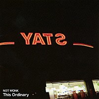 ＮＯＴ　ＷＯＮＫ「 Ｔｈｉｓ　Ｏｒｄｉｎａｒｙ」