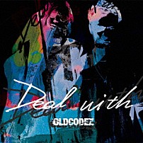 ＯＬＤＣＯＤＥＸ 「Ｄｅａｌ　ｗｉｔｈ」