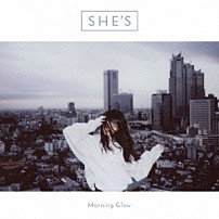 ＳＨＥ’Ｓ 「Ｍｏｒｎｉｎｇ　Ｇｌｏｗ」