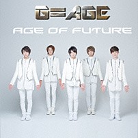 Ｇ＝ＡＧＥ 「Ａｇｅ　ｏｆ　Ｆｕｔｕｒｅ」
