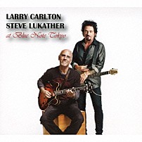 ラリー・カールトン＆スティーヴ・ルカサー ジェフ・バブコ トラヴィス・カールトン キース・カーロック 「ライヴ・アット・ブルーノート東京」