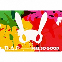 Ｂ．Ａ．Ｐ 「ＦＥＥＬ　ＳＯ　ＧＯＯＤ」