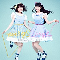 ｅｖｅｒｙ□ｉｎｇ！ 「ＤＲＥＡＭ　ＦＬＩＧＨＴ」