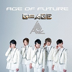 Ｇ＝ＡＧＥ「Ａｇｅ　ｏｆ　Ｆｕｔｕｒｅ」