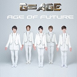 Ｇ＝ＡＧＥ「Ａｇｅ　ｏｆ　Ｆｕｔｕｒｅ」