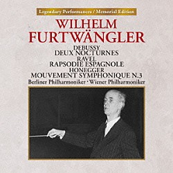 ヴィルヘルム・フルトヴェングラー ベルリン・フィルハーモニー管弦楽団 ウィーン・フィルハーモニー管弦楽団「フランス近代音楽集」