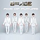 Ｇ＝ＡＧＥ「Ａｇｅ　ｏｆ　Ｆｕｔｕｒｅ」