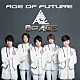 Ｇ＝ＡＧＥ「Ａｇｅ　ｏｆ　Ｆｕｔｕｒｅ」