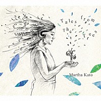 加藤真亜沙「 ＴＡＬＥＳ　ＦＲＯＭ　ＴＨＥ　ＴＲＥＥＳ」