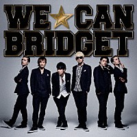 ＢＲＩＤＧＥＴ「 ＷＥ☆ＣＡＮ」