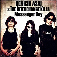 浅井健一＆ＴＨＥ　ＩＮＴＥＲＣＨＡＮＧＥ　ＫＩＬＬＳ「 Ｍｅｓｓｅｎｇｅｒ　Ｂｏｙ」