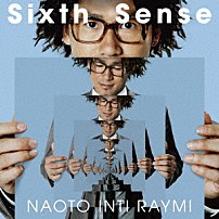 ナオト・インティライミ 「Ｓｉｘｔｈ　Ｓｅｎｓｅ」