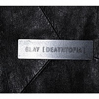 ＧＬＡＹ 「［ＤＥＡＴＨＴＯＰＩＡ］」