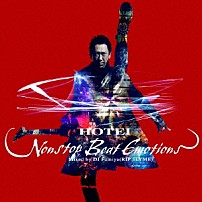 布袋寅泰 ＤＪ　Ｆｕｍｉｙａ 「ＨＯＴＥＩ　Ｎｏｎｓｔｏｐ　Ｂｅａｔ　Ｅｍｏｔｉｏｎｓ　Ｍｉｘｅｄ　ｂｙ　ＤＪ　Ｆｕｍｉｙａ（ＲＩＰ　ＳＬＹＭＥ）」