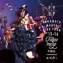 坂本真綾 「ＬＩＶＥ　ＴＯＵＲ　２０１５－２０１６　“ＦＯＬＬＯＷ　ＭＥ　ＵＰ”　ＦＩＮＡＬ　ａｔ　中野サンプラザ」