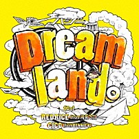 ハジ→ ＲＥＤ　ＲＩＣＥ ＣＩＣＯ 「Ｄｒｅａｍｌａｎｄ。　ｆｅａｔ．ＲＥＤ　ＲＩＣＥ　（ｆｒｏｍ　湘南乃風），　ＣＩＣＯ　（ｆｒｏｍ　ＢＥＮＮＩＥ　Ｋ）」