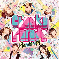 Ｃｈｅｅｋｙ　Ｐａｒａｄｅ 「Ｈａｎｄｓ　ｕｐ！」