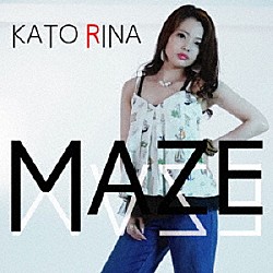 加藤梨菜「ＭＡＺＥ」