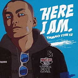 ＹＡＭＡＯ　ＴＨＥ　１２「ＨＥＲＥ　Ｉ　ＡＭ．」