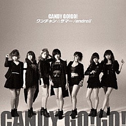 ＣＡＮＤＹ　ＧＯ！ＧＯ！「ワンチャン☆サマー／ｅｎｄｒｏｌｌ」
