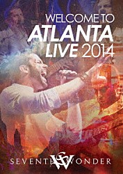 セヴンス・ワンダー「ウェルカム・トゥ・アトランタ・ライヴ　２０１４」