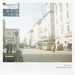 ＡＫＩＲＡ　ＫＯＳＥＭＵＲＡ「ＯＮＥ　ＤＡＹ」