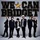ＢＲＩＤＧＥＴ「ＷＥ☆ＣＡＮ」