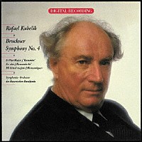 ラファエル・クーベリック「 ブルックナー：交響曲第４番「ロマンティック」」