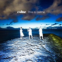 ｃａｌｌｍｅ「 Ｔｈｉｓ　ｉｓ　ｃａｌｌｍｅ」