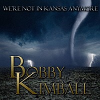 ボビー・キンボール「 ウィ・アー・ノット・イン・カンザス・エニーモア」