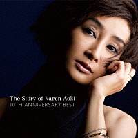 青木カレン「 Ｔｈｅ　Ｓｔｏｒｙ　ｏｆ　Ｋａｒｅｎ　Ａｏｋｉ　１０ＴＨ　ＡＮＮＩＶＥＲＳＡＲＹ　ＢＥＳＴ」