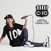 ＣＯＭＡ－ＣＨＩ「 Ｃ－１０　ＳＥＬＥＣＴＥＤ　２００６－２０１６」