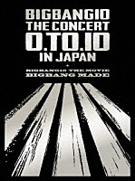 ＢＩＧＢＡＮＧ「 ＢＩＧＢＡＮＧ１０　ＴＨＥ　ＣＯＮＣＥＲＴ　：　０．ＴＯ．１０　ＩＮ　ＪＡＰＡＮ　＋　ＢＩＧＢＡＮＧ１０　ＴＨＥ　ＭＯＶＩＥ　ＢＩＧＢＡＮＧ　ＭＡＤＥ」