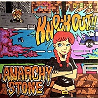 ＡＮＡＲＣＨＹ　ＳＴＯＮＥ「 ＫＮＯＣＫ　ＯＵＴ！！！」