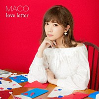 ＭＡＣＯ「 ｌｏｖｅ　ｌｅｔｔｅｒ」