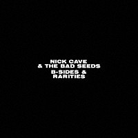 ニック・ケイヴ＆ザ・バッド・シーズ「 Ｂサイズ・アンド・レアリティーズ」