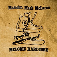 Ｍａｌｃｏｌｍ　Ｍａｓｋ　ＭｃＬａｒｅｎ「 ＭＥＬＯＤＩＣ　ＨＡＲＤＣＯＲＥ」