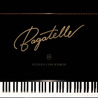 ＳＵＥＭＩＴＳＵ　＆　ＴＨＥ　ＳＵＥＭＩＴＨ「 Ｂａｇａｔｅｌｌｅ」