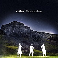 ｃａｌｌｍｅ 「Ｔｈｉｓ　ｉｓ　ｃａｌｌｍｅ」