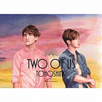 東方神起 「Ｔｗｏ　ｏｆ　Ｕｓ」