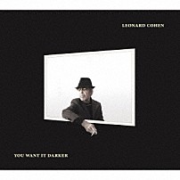 レナード・コーエン 「ユー・ウォント・イット・ダーカー」