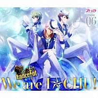 Ｌａｎｃｅｌｏｔ 「アイ★チュウ　ｃｒｅａｔｉｏｎ　０６．Ｌａｎｃｅｌｏｔ」