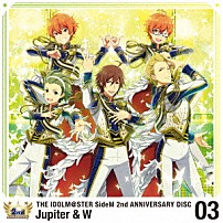 Ｊｕｐｉｔｅｒ　＆　Ｗ 「ＴＨＥ　ＩＤＯＬＭ＠ＳＴＥＲ　ＳｉｄｅＭ　２ｎｄ　ＡＮＮＩＶＥＲＳＡＲＹ　ＤＩＳＣ　０３」