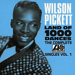 ウィルソン・ピケット「ダンス天国＜コンプリート・アトランティック・シングルス　ＶＯＬ．１＞」