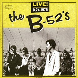 Ｂ－５２’Ｓ「ライヴ！１９７９／８／２４」