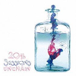 ＵＮＣＨＡＩＮ「２０ｔｈ　Ｓｅｓｓｉｏｎｓ」